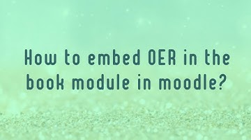 How to embed OER(Text, Image, Video) in your moodle course?
