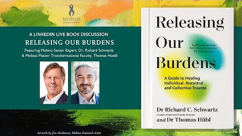 Releasing Our Burdens  - a LinkedIn Live Book Discussion with Thomas Huebl and Dr. Dick Schwartz