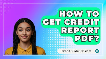 How To Get Credit Report PDF? - CreditGuide360.com