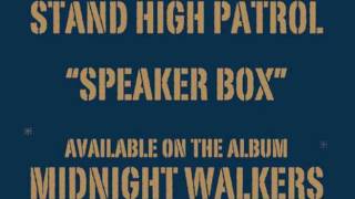 Video thumbnail of "STAND HIGH PATROL: Speaker Box"