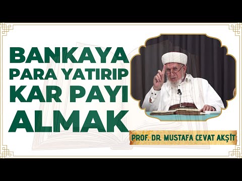 Bankaya Para Yatırıp Kar Payı Almak Caiz midir? - Prof. Dr. Cevat Akşit Hocaefendi