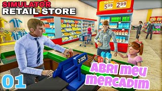 JOGANDO A PRIMEIRA VEZ / RETAIL STORE SIMULATOR #retailstoresimulator #supermarketsimulator