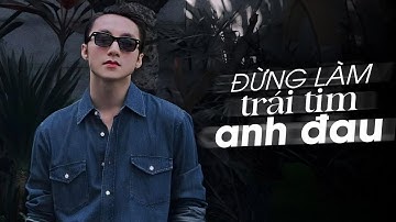 Thumbnail of Đừng Làm Trái Tim Anh Đau, Cơn Mưa Ngang Qua, Âm Thầm Bên Em - Top Hits Sơn Tùng M-TP Hay Nhất