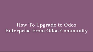 How To Upgrade Odoo Community Database Into Enterprise Edition