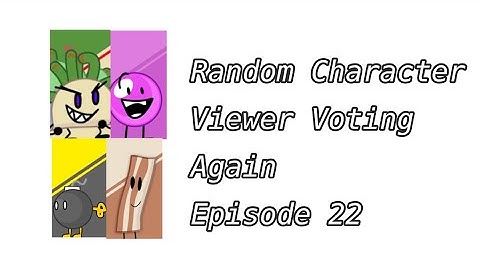 Random Character Viewer Voting Again episode 22 (Season 2 Finale)