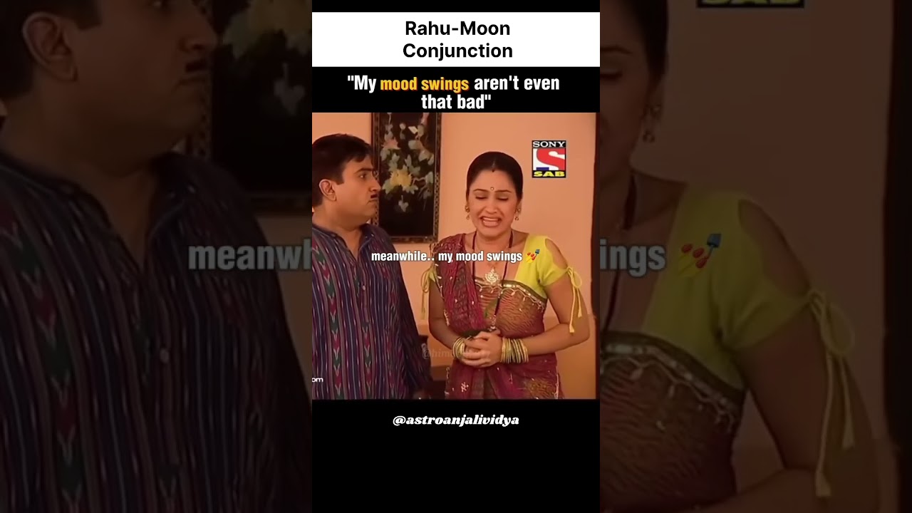 Rahu Moon Conjunction & Mood Swings 🤣 