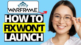 How To Fix Warframe Won't Launch On PC Steam