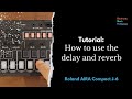 AIRA Compact J6 Tutorial: How to use the delay and reverb