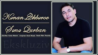 Kenan Akberov -  Sene Qurban | Yeni Resimi
