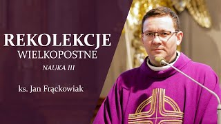 REKOLEKCJE 2023 - NAUKA III - ks. Jan Frąckowiak