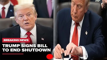 Trump signs bill to end shutdown - but doesn