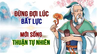 Đừng đợi đến lúc bất lực, mới thuận theo tự nhiên  MỌI VIỆC TỰ HANH THÔNG