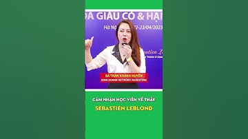 Cảm nhận học viên về thầy SEBASTIEN LEBLOND #shorts #successbusiness #sebastienleblond #trending