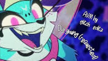 Thumbnail of Die young AVM sorry it took so long