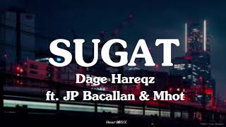 SUGAT (lyrics) Dage Hareqz ft. JP Bacallan & Mhot