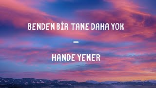 Hande Yener - Benden Bir Tane Daha Yok Lyrics Resimi