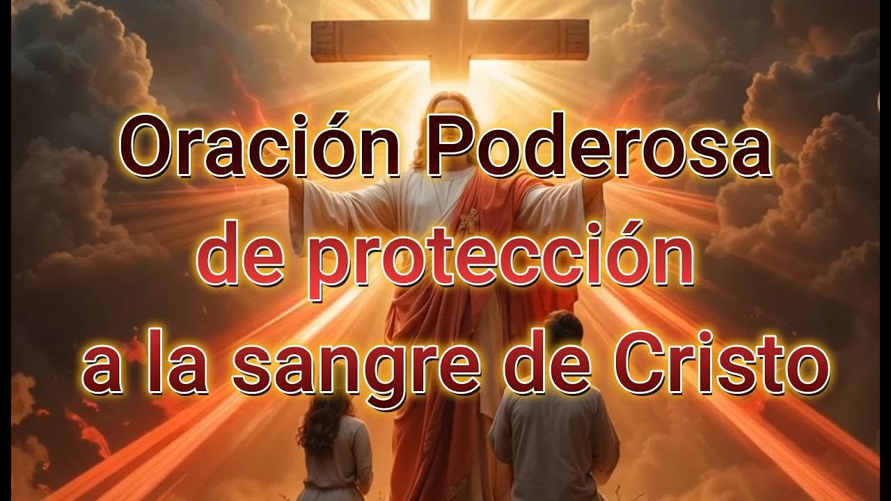 ORACION PODEROSA A LA SANGRE DE CRISTO - PROTECCION - YouTube