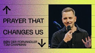 Prayer that Changes Us - Tim Chapman