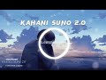 Kaifi Khalil - Kahani Suno 2.0 Lo-Fi Slowed+Reverb.song