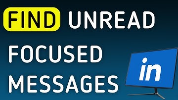 How To Find Unread Focused Messages On LinkedIn On PC (New Update)