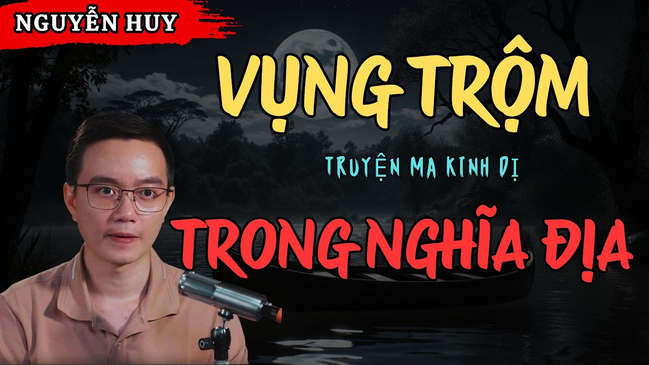 NGUYỄN HUY KỂ CHUYỆN MA: V.ỤNG TRỘM TRONG NGHĨA ĐỊA
