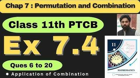 Exercise 7.4 Chapter 7 Class 11 New Book Math Punjab Board | Ques  6 to 20 |Application  Combination