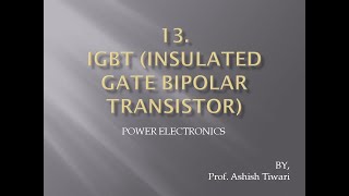 Lecture-13|Power Electronics|IGBT (Insulated Gate Bipolar Transistor)
