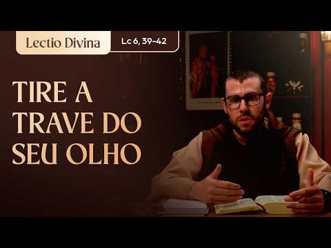 Take the Log Out of Your Own Eye (Lk 6:39-42) | Gospel of the Day | Carmelite Messenger Friars