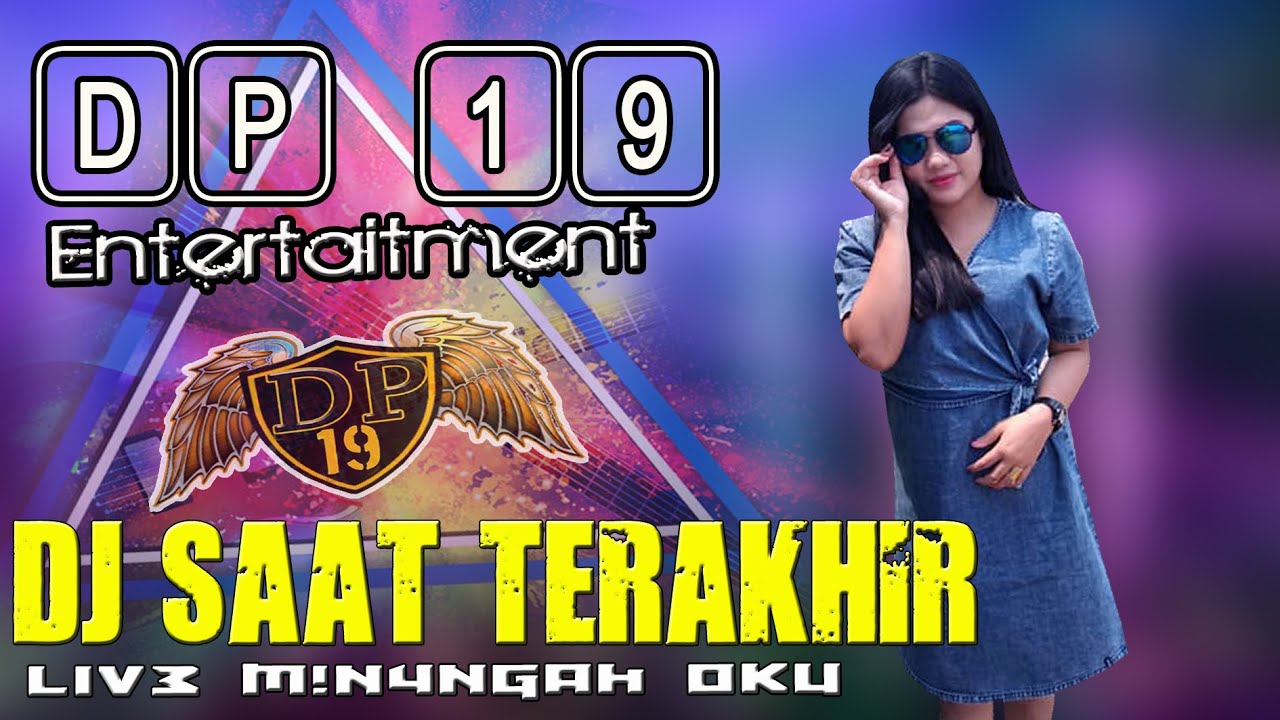 DJ SAAT TERAKHIR - OT DP 19 LIVE MINANGAH OKU