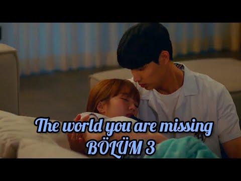The world you are missing ~ bölüm 3[türkçe altyazılı]
