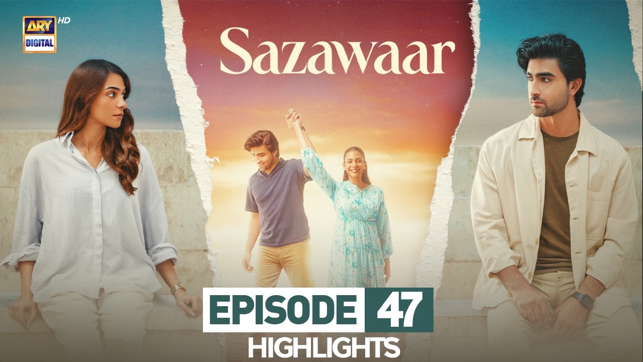 Sazawaar Episode 47 | Highlights | Khaqan Shahnawaz | Alishba Khan | Shahzad Noor | ARY Digital