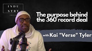 The Purpose Behind The 360 Record Deal w/  Music Executive Kai "Verse" Tyler
