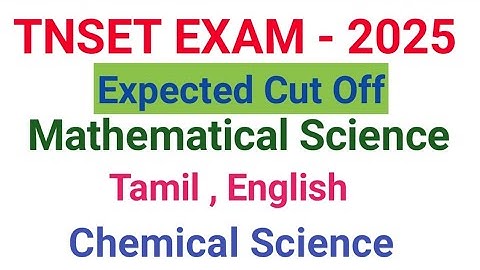 TNSET 2025 Expected cut off - Tamil,English,Mathematical Science,Chemical science
