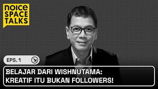 BERPIKIR KREATIF ALA WISHNUTAMA HINGGA CIPTAKAN KONTEN TERBAIK | NOICE SPACE TALKS EPS 1