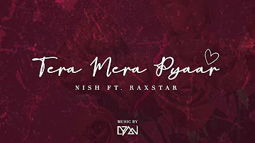 Nish - Tera Mera Pyaar (Ft. Raxstar) | OFFICIAL AUDIO + LYRICS | DJ LYAN | DESI 2020 SONG