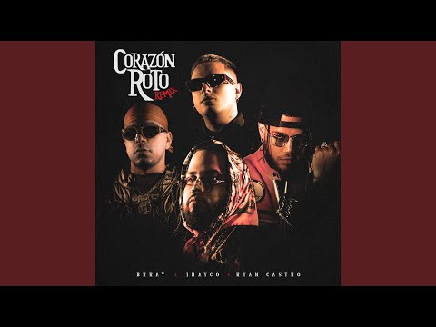 Brray, JHAYCO & Ryan Castro - Corazón Roto (Remix)