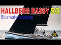 Hallberg rassy 50 blue water cruising in comfort and style
