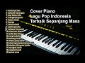 Cover piano Lagu Pop Indonesia Terbaik Sepanjang Masa | Enak Didengar Untuk Menemani Waktu Santai