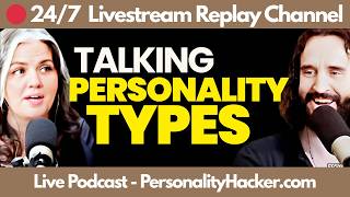 🔴 Talking Personality Types — Personality Hacker Live Podcast - 24/7 Replay Channel