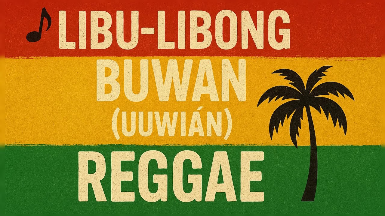 Libu-Libong Buwan (Uuwian) Reggae