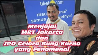 Menjajal MRT Jakarta dan JPO Gelora Bung Karno