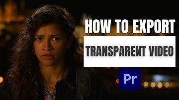 How to Export a Transparent Video in Premiere Pro 2024