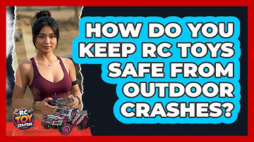 How Do You Keep RC Toys Safe From Outdoor Crashes? - RC Toy Central