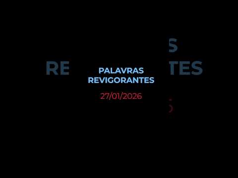 PALAVRAS REVIGORANTES - Oração diária (Devocional 27/01/2026) #devocional #oracao