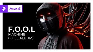 F.O.O.L  MACHINE (Full Album) [Monstercat Release]