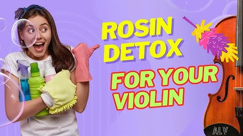 ROSIN DETOX -  For Your Violin | Andy Long Violin