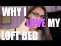 Why I LOVE my Loft Bed Why I LOVE my Loft Bed
