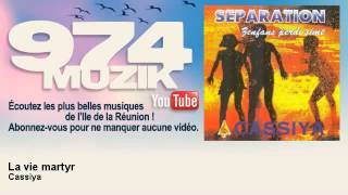 Video thumbnail of "Cassiya - La vie martyr - 974Muzik"