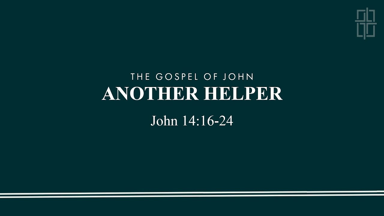 Another Helper - John 14:16-24 - YouTube