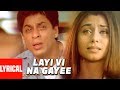 Lyrical layi vi na gayi  chalte chalte  sukhwinder singh  shah rukh khan rani mukherjee